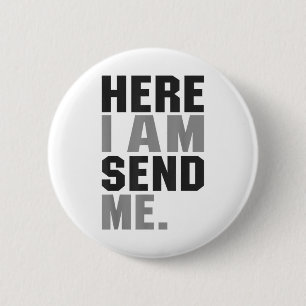 Here I Am Send Me Isaiah 6 8 Christ Faith Love For 2 Inch Round Button