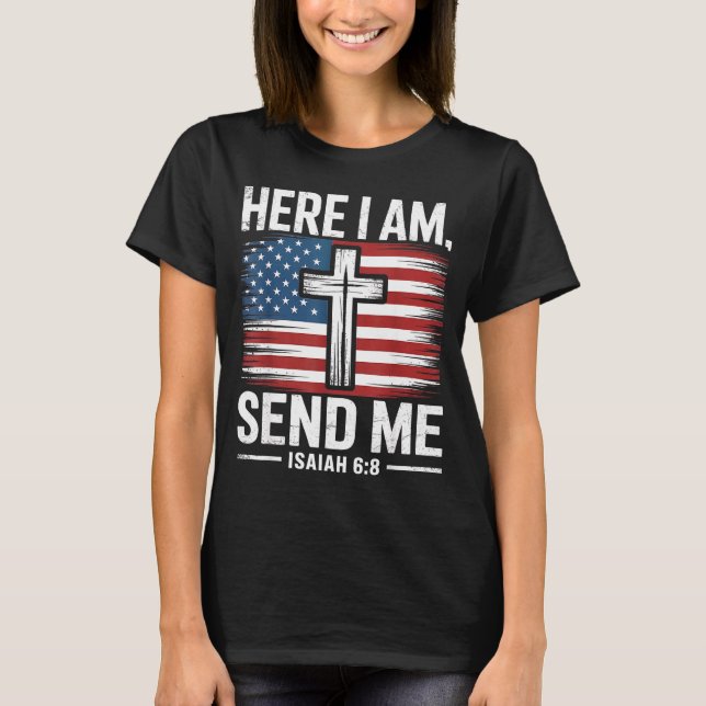 Here I Am Send Me Isaiah 6_8 Christian Usa Flag Bi T-Shirt (Front)