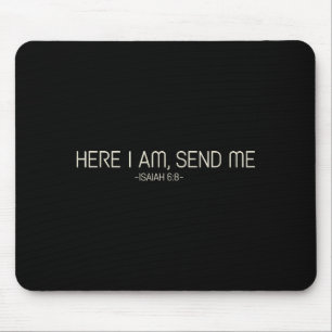 Here I Am Send Me  Mouse Pad