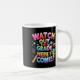 Here I Come 1st Grade T-rex Cute Watch Out First G Coffee Mug