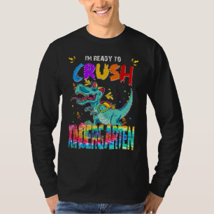 Here I Come Ready To Crush Kindergarten Tie Die Di T-Shirt