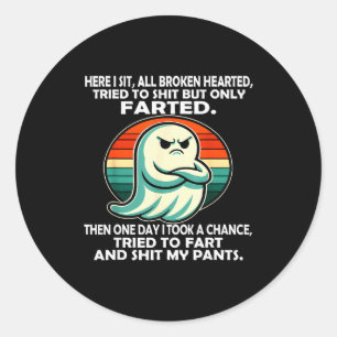 Here I Sit All Broken Hearted Tried To But Only Fa Classic Round Sticker