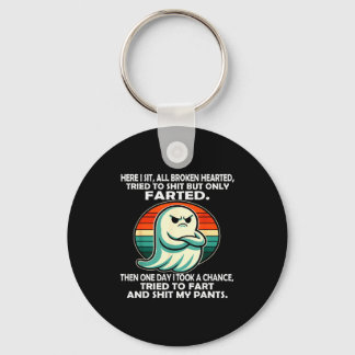 Here I Sit All Broken Hearted Tried To But Only Fa Keychain