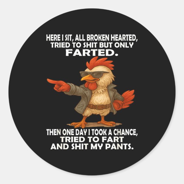 Here I Sit Broken Hearted Tried To But Only Farted Classic Round Sticker (Front)