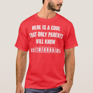Here Is A Code That Only Parents Will Know Premium T-Shirt