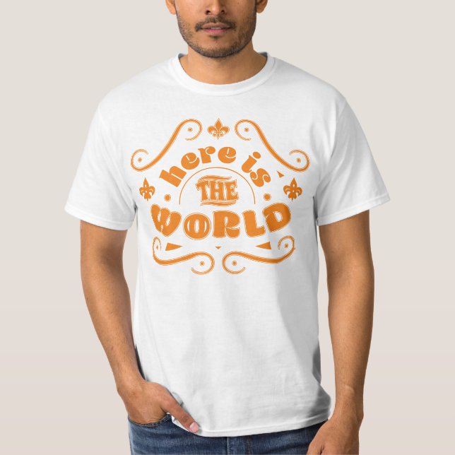 Here is the world T-Shirt (Front)