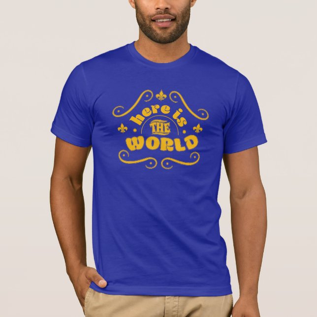Here is the world T-Shirt (Front)