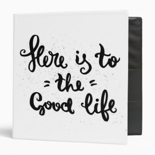 Here Is To The Good Life Binder