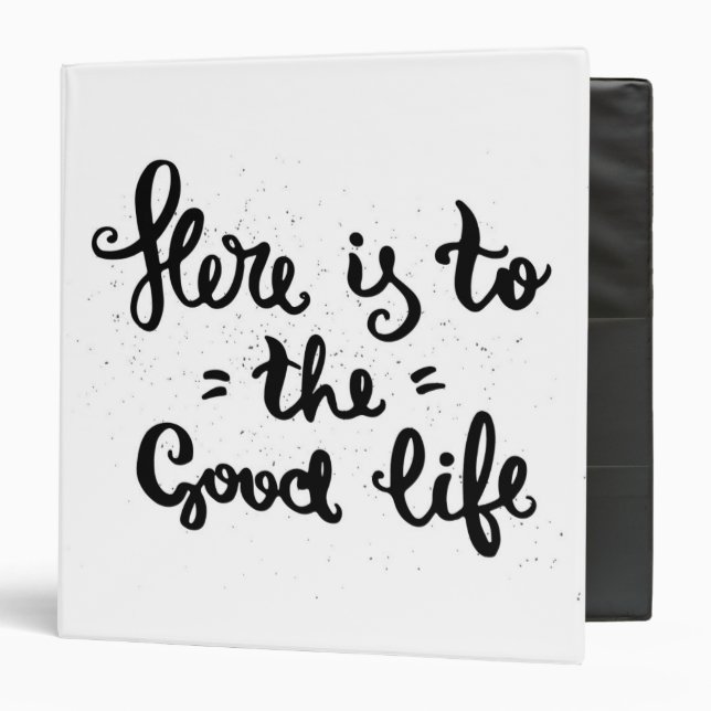 Here Is To The Good Life Binder (Front/Inside)