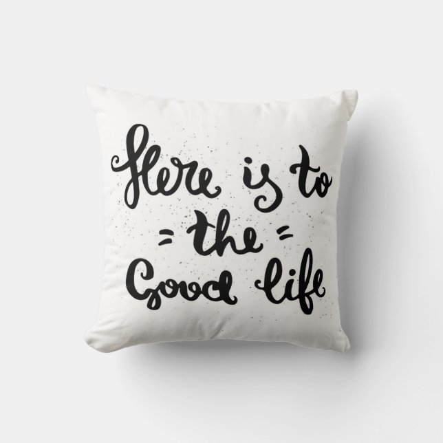 Here Is To The Good Life Throw Pillow (Front)