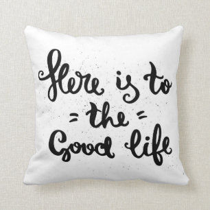 Here Is To The Good Life Throw Pillow