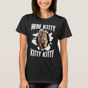 Here Kitty Kitty Kitty Big Cat Lover Pouncing Tige T-Shirt