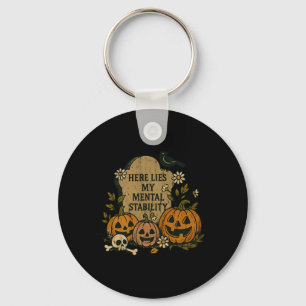 Here Lies My Mental Stability1 Keychain