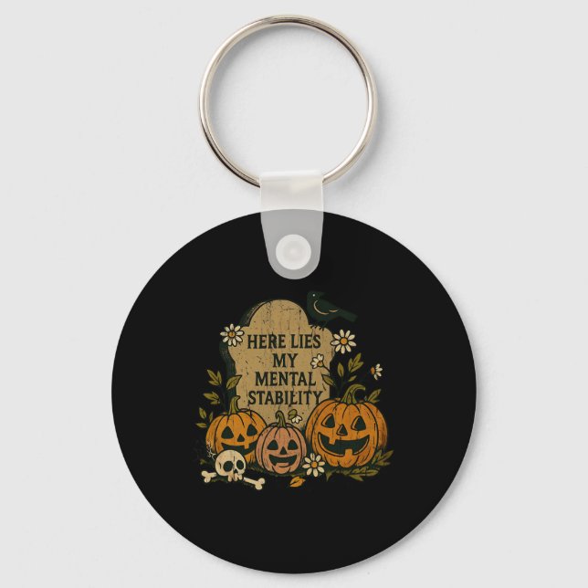 Here Lies My Mental Stability1  Keychain (Front)