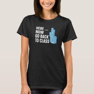 Here now go back to class for a School nurse T-Shirt