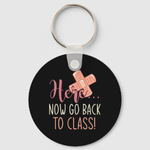 Here Now Go Back To Class Nursing Fun School Nurse Keychain