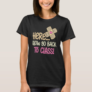 Here Now Go Back To Class Nursing  School Nurse T-Shirt
