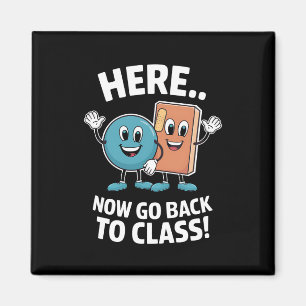 Here Now Go Back To Class School Nurse Medical Pro Magnet