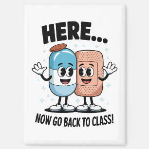 Here Now Go Back To Class School Nurse Medical Pro Magnet