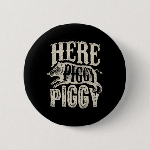Here Piggy Piggy Boar Hunting Vintage Pig Hog Hun 2 Inch Round Button