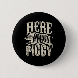 Here Piggy Piggy T Shirt Boar Hunting Vintage Pig 2 Inch Round Button
