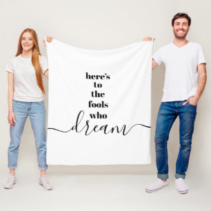 Here’s to Fools Who Dream Black White Typography Fleece Blanket