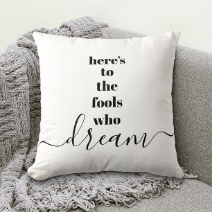 Here’s to Fools Who Dream Bold Black Typography Throw Pillow
