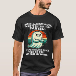 Here sit broken hearted tried to but only farted T-Shirt