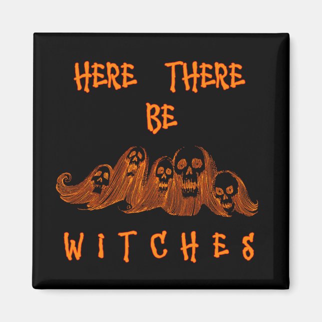 Here There Be Witches Magnet (Front)