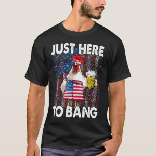 Here To Bang Chicken 4th Of July Us Flag Firecrack T-Shirt