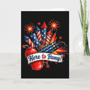 Here to bang firecracker funny 4th of july humorHe Card