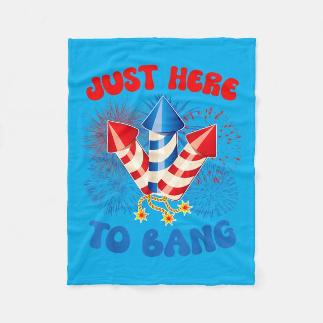 Here To Bang Funny 4th July Aamerican Flag Fleece Blanket (Front)