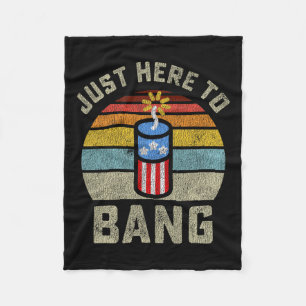 Here To Bang Funny 4th Of July Fourth Of July Men Fleece Blanket