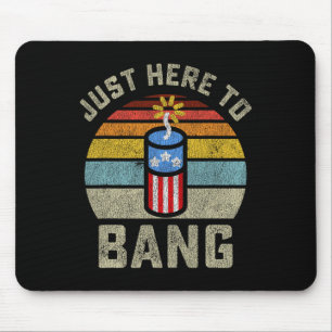 Here To Bang Funny 4th Of July Fourth Of July Men Mouse Pad