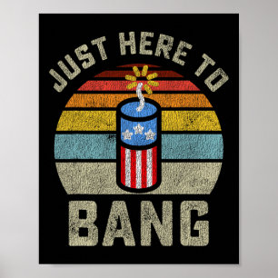 Here To Bang Funny 4th Of July Fourth Of July Men  Poster