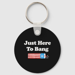 Here To Bang Funny 4th Of July Independence Day Keychain