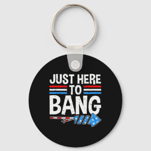 Here To Bang Shirt Fireworks Celebration 4th Of Ju Keychain