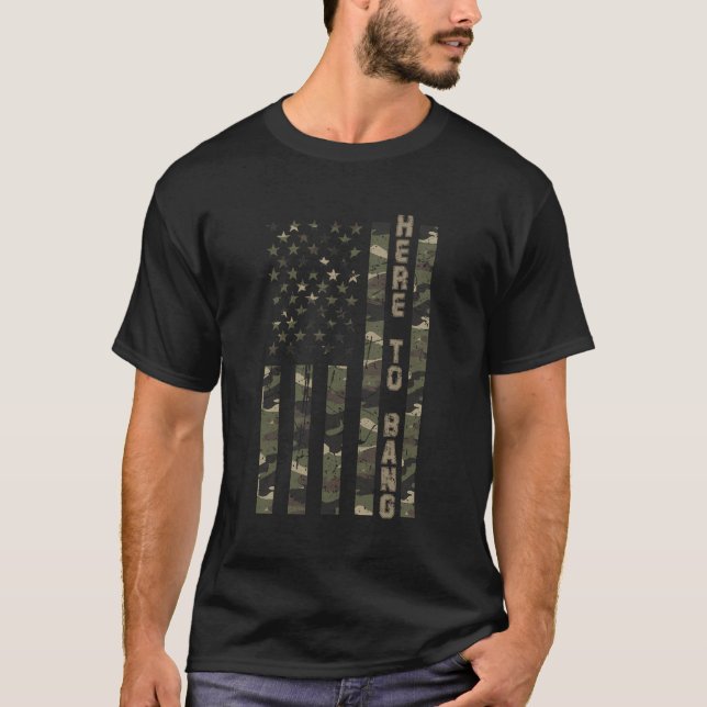Here To Bang United States Distressed Camo W Us Fl T-Shirt (Front)