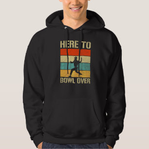Here To Bowl Over For A Cricketer Hoodie