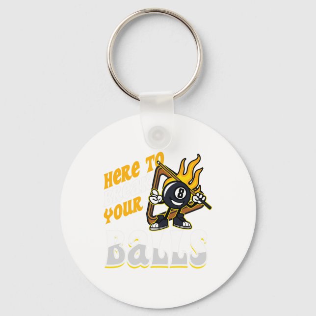 Here To Break Your Billiard Player Snooker Pool 8  Keychain (Front)