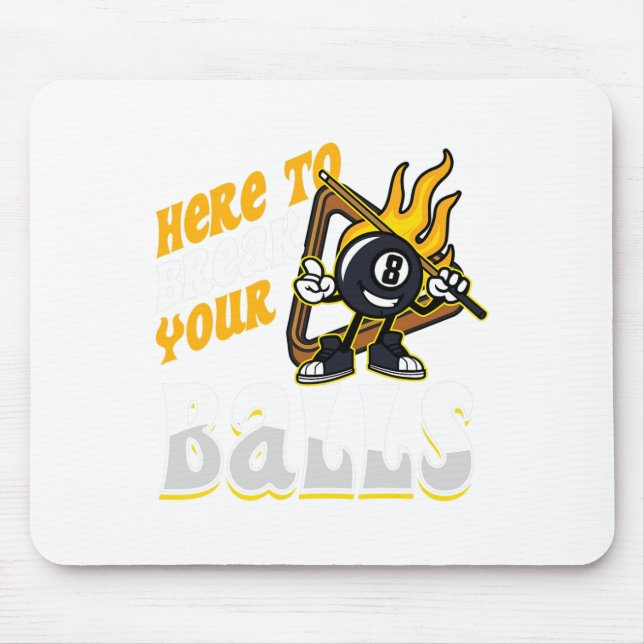Here To Break Your Billiard Player Snooker Pool 8  Mouse Pad (Front)