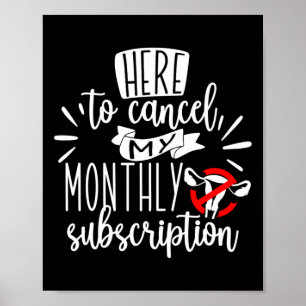 Here To Cancel My Monthly Subscription Sticker Poster
