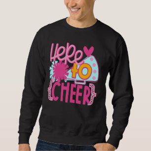 Here to Cheer Cheerleader Sweatshirt