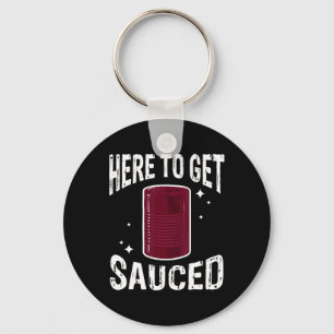Here To Get Sauced Fun Cranberry Sauce Thanksgivin Keychain