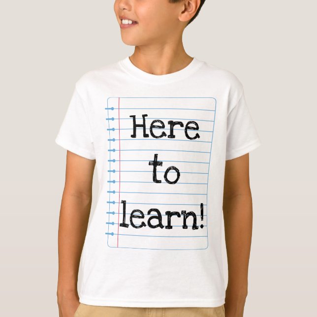 Here To Learn T-Shirt (Front)