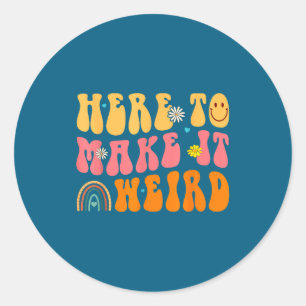 Here To Make It Weird Sped Teacher Gift Classic Round Sticker