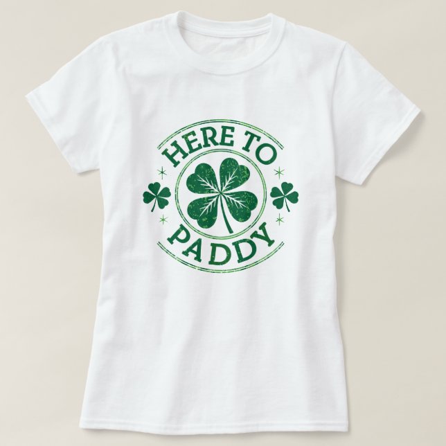 Here to Paddy Shamrocks St Patrick's Day  T-Shirt (Design Front)