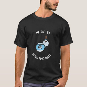 Here to Rack and Roll Pool Aiming Billiards T-Shirt