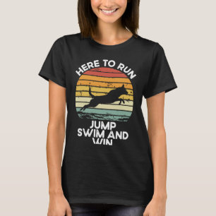 Here To Run Jump Swim And Win Dock Diving T-Shirt