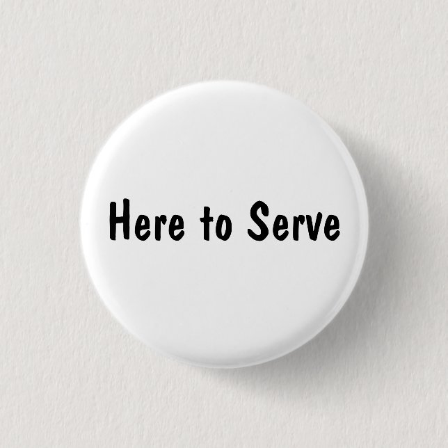 Here to Serve 1 Inch Round Button (Front)